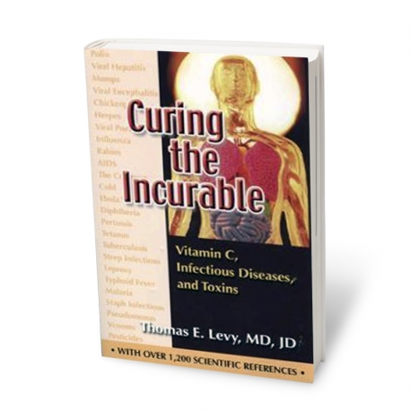 Curing the Incurable (Revised) by Thomas E. Levy, MD JD Curing the Incurable (Revised) by Thomas E. Levy, MD JD